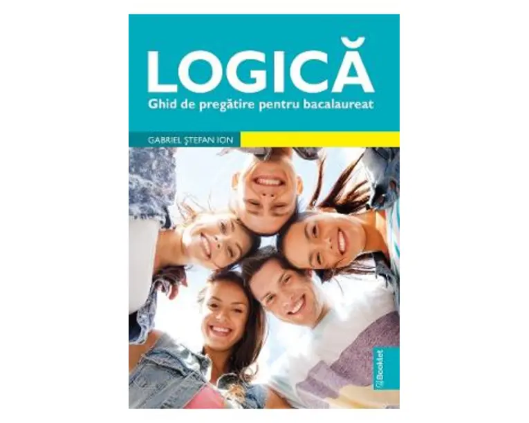 Logica. Ghid de pregatire pentru Bacalaureat - Gabriel Stefan Ion