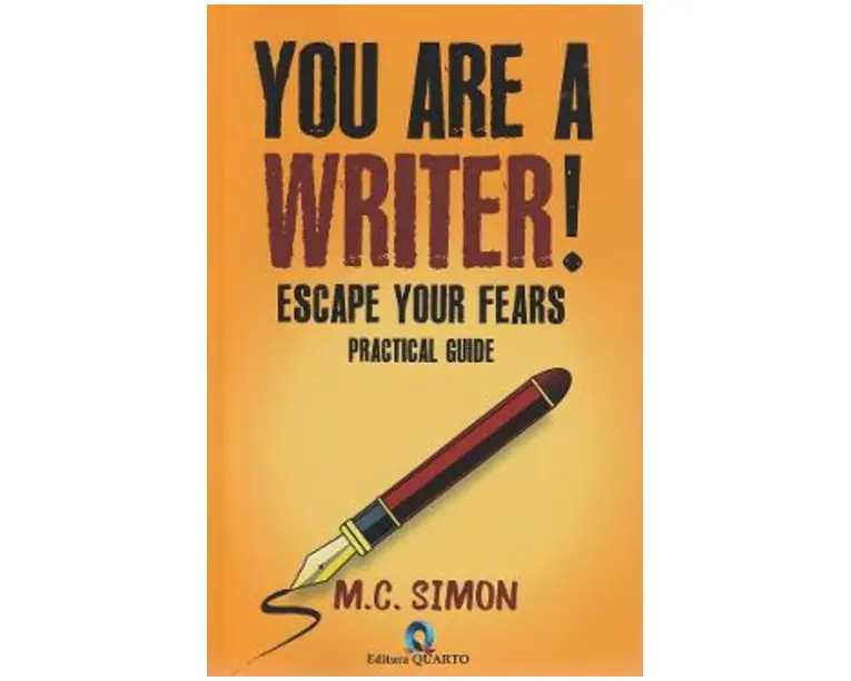 You are a writer! Escape your fears. Practical guide - M.C. Simon