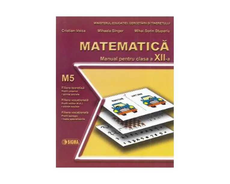Matematica M5 - Clasa 12 - Manual - Cristian Voica, Mihaela Singer, Mihai Sorin Stupariu