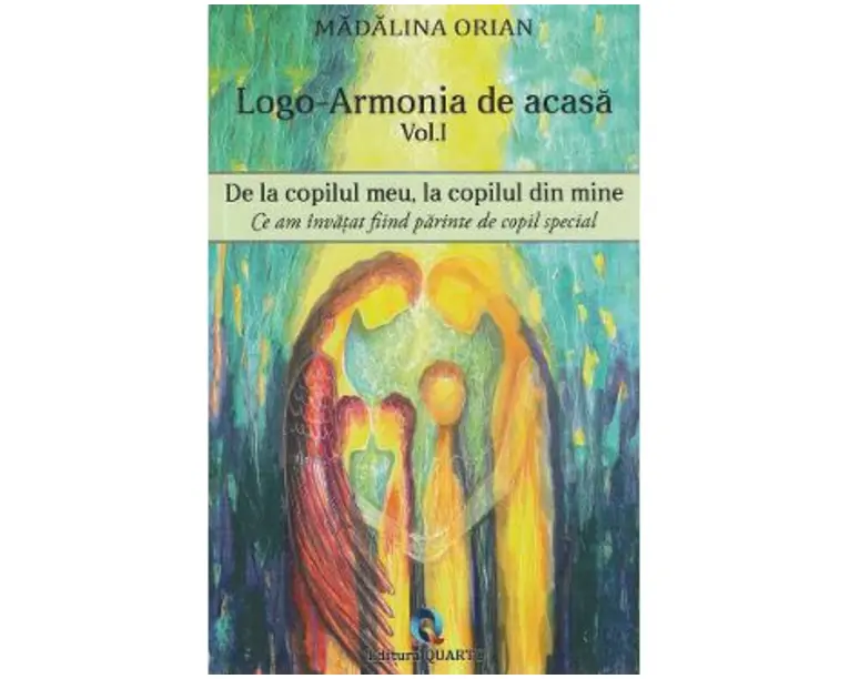 Logo-armonia de acasa Vol.1: De la copilul meu, la copilul din mine - Madalina Orian