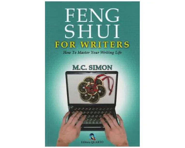Feng Shui for writers. How to master your writing life - M.C. Simon
