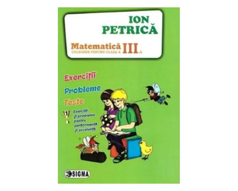 Matematica - Clasa 3 - Culegere - Ion Petrica