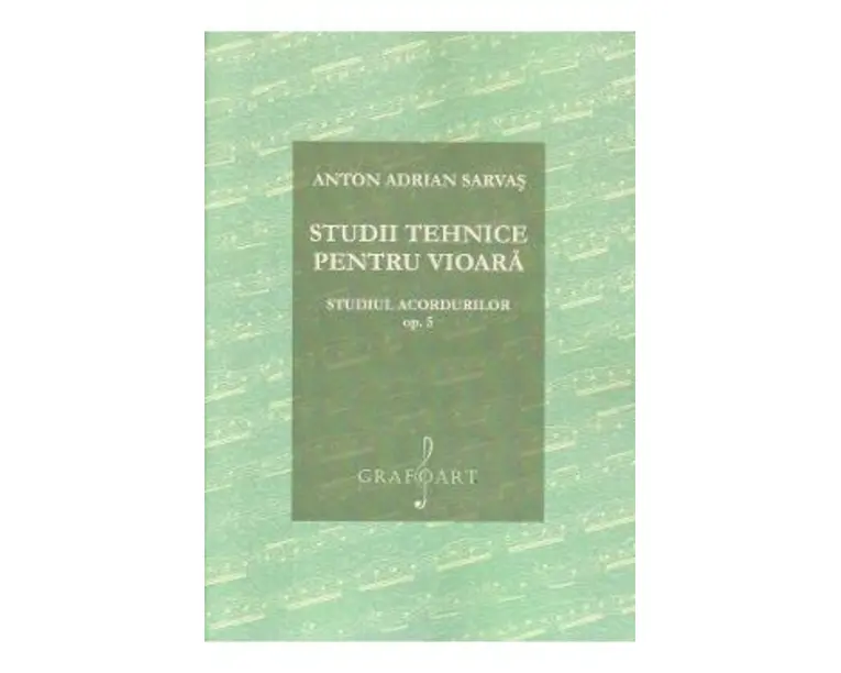 Studii tehnice pentru vioara. Studiul acordurilor Opus 5 - Anton Adrian Sarvas