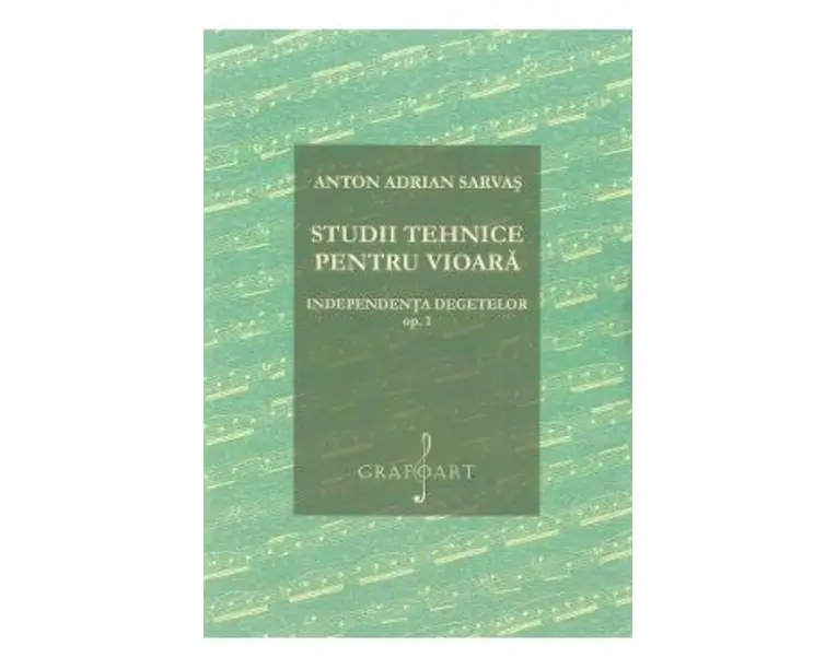 Studii tehnice pentru vioara. Independenta degetelor Opus 1 - Anton Adrian Sarvas