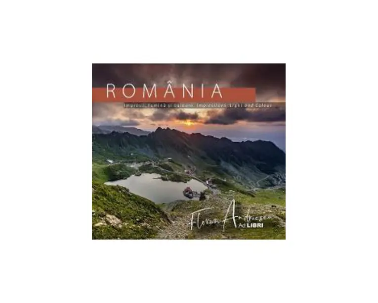 Romania: Impresii, lumina si culoare. Impressions, Light and Colour - Florin Andreescu, Dana Ciolca