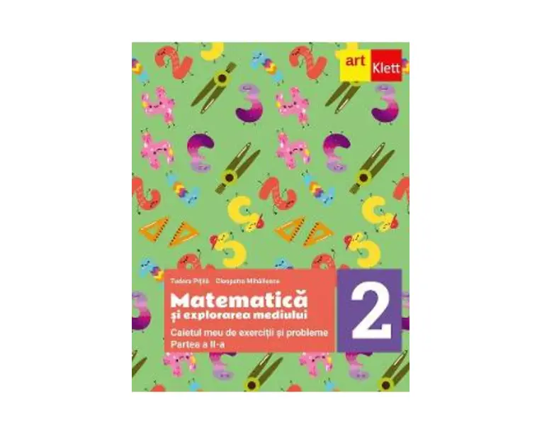 Matematica si explorarea mediului - Clasa 2 Partea 2 - Caietul meu de exercitii si probleme - Tudora Pitila, Cleopatra Mihailescu