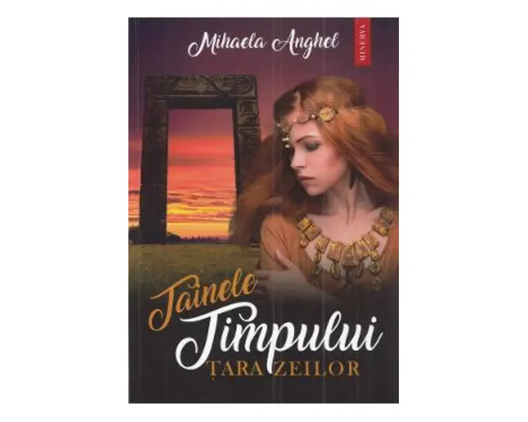 Tainele timpului. Tara zeilor - Mihaela Anghel