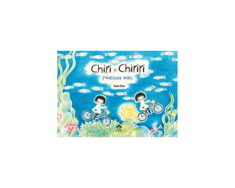 Chiri si chiriri. Povestea marii - Kaia Doi