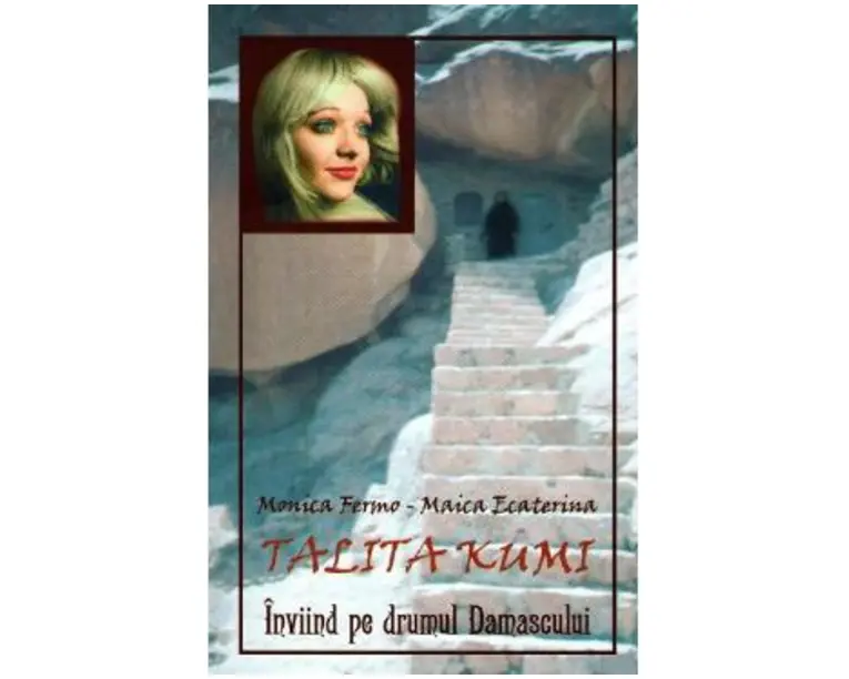 Talita Kumi. Inviind pe drumul Damascului - Monica Fermo