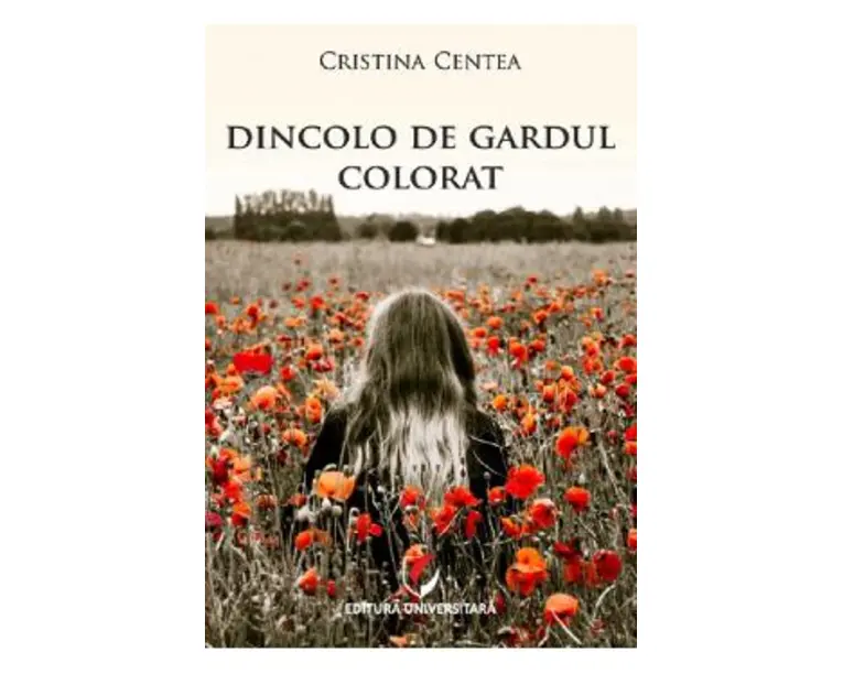 Dincolo de gardul colorat - Cristina Centea