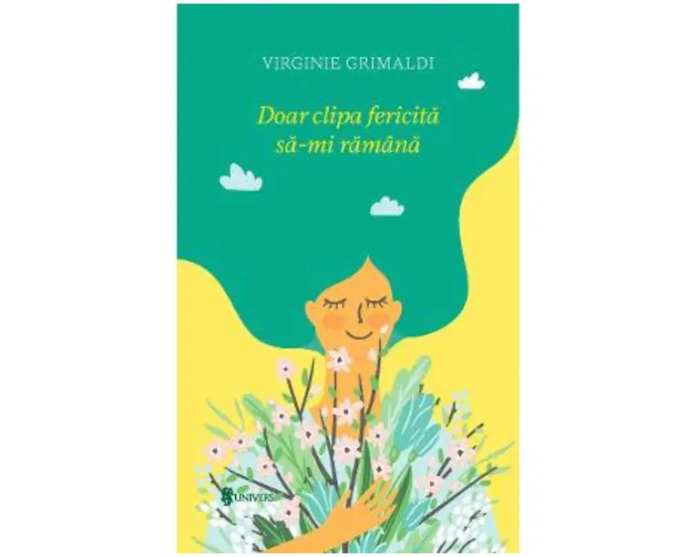Doar clipa fericita sa-mi ramana - Virginie Grimaldi