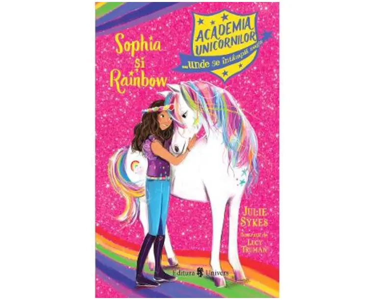 Academia unicornilor. Sophia si Rainbow - Julie Sykes