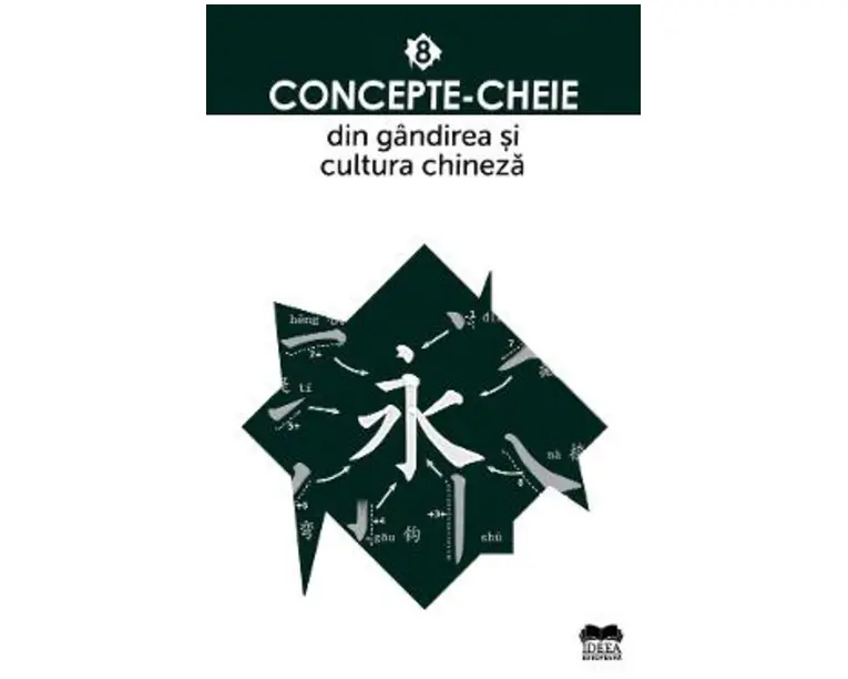 Concepte-cheie din gandirea si cultura chineza Vol.8