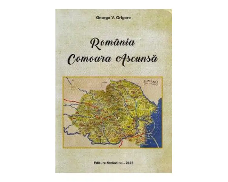 Romania. Comoara ascunsa - George V. Grigore