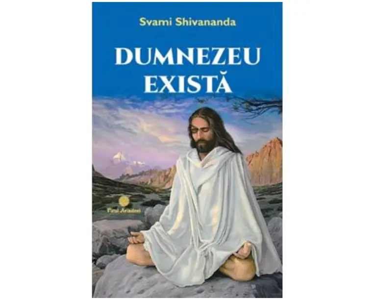 Dumnezeu exista - Svami Shivananda