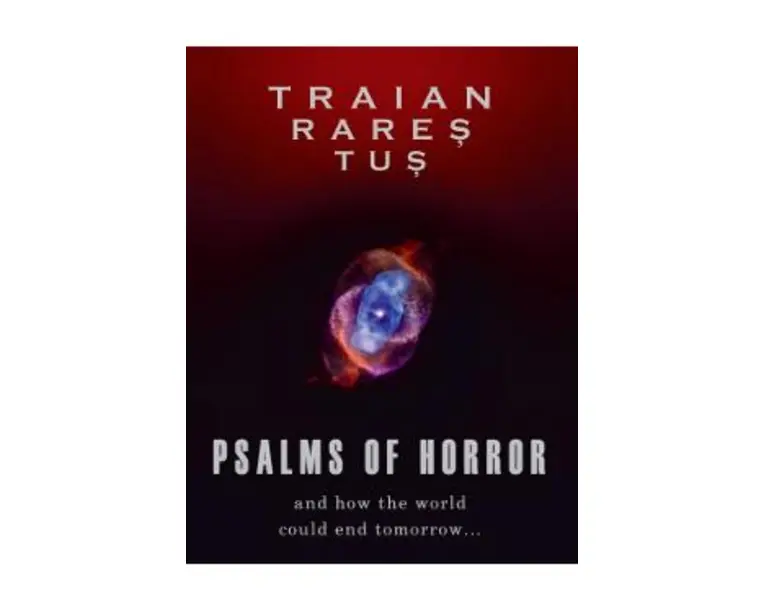 Psalms of horror. And how the world could end tomorrow - Traian Rares Tus