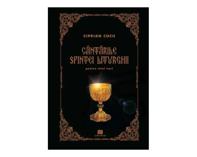 Cantarile Sfintei Liturghii pentru cinci voci - Ciprian Cucu