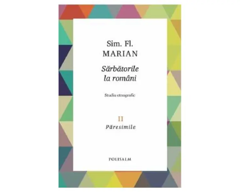 Sarbatorile la romani Vol.2: Paresimile - Sim. Fl. Marian
