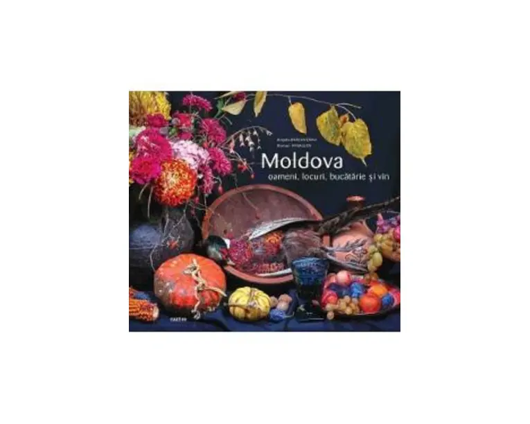 Moldova. Oameni, locuri, bucatarie si vin - Angela Brasoveanu, Roman Rybaleov