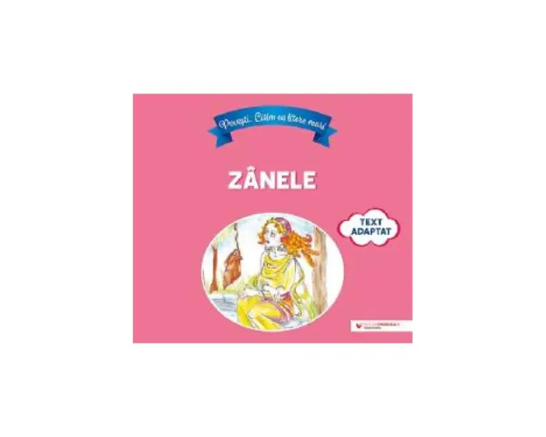 Povesti. Citim cu litere mari. Zanele