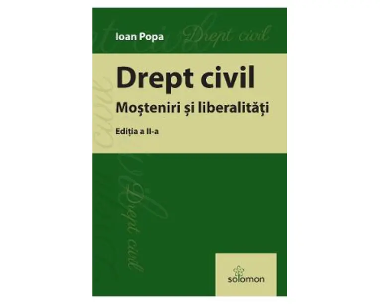 Drept civil. Mosteniri si liberalitati Ed.2 - Ioan Popa