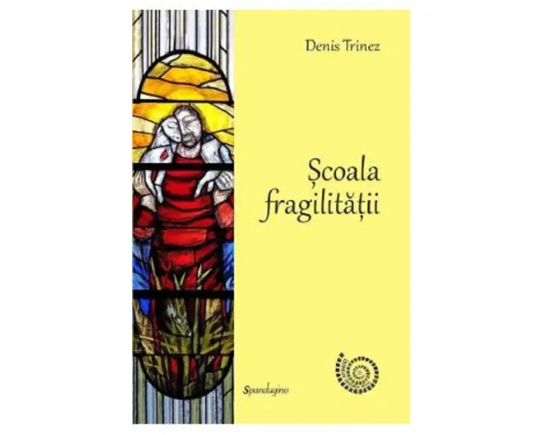 Scoala fragilitatii - Denis Trinez