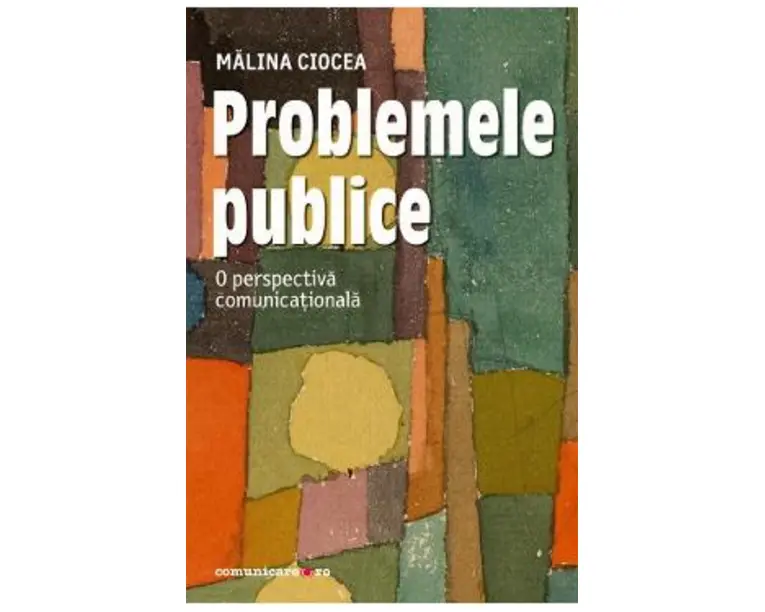 Problemele publice. O perspectiva comunicationala - Malina Ciocea