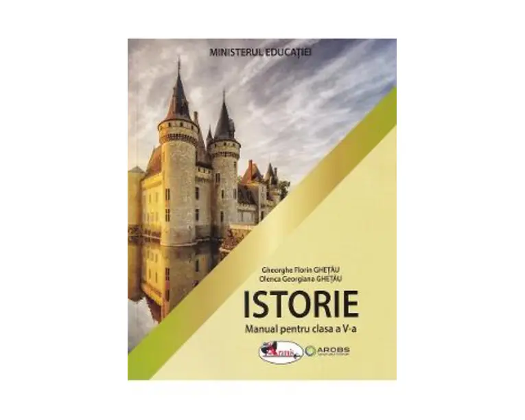 Istorie - Clasa 5 - Manual - Gheorghe Florin Ghetau, Olenca Georgiana Ghetau