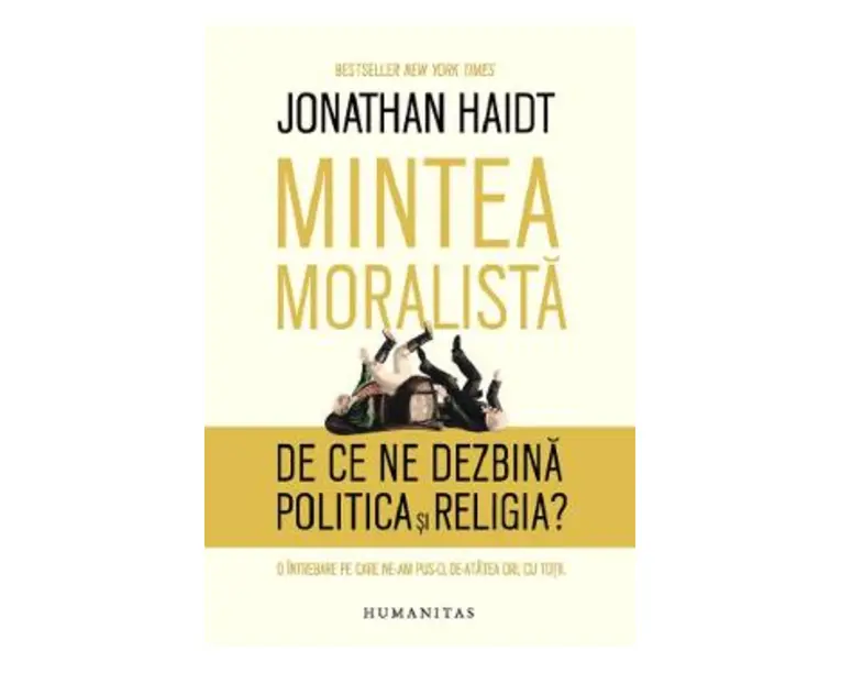 Mintea moralista. De ce ne dezbina politica si religia? - Jonathan Haidt