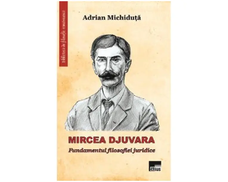 Mircea Djuvara. Fundamentul filosofiei juridice - Adrian Michiduta