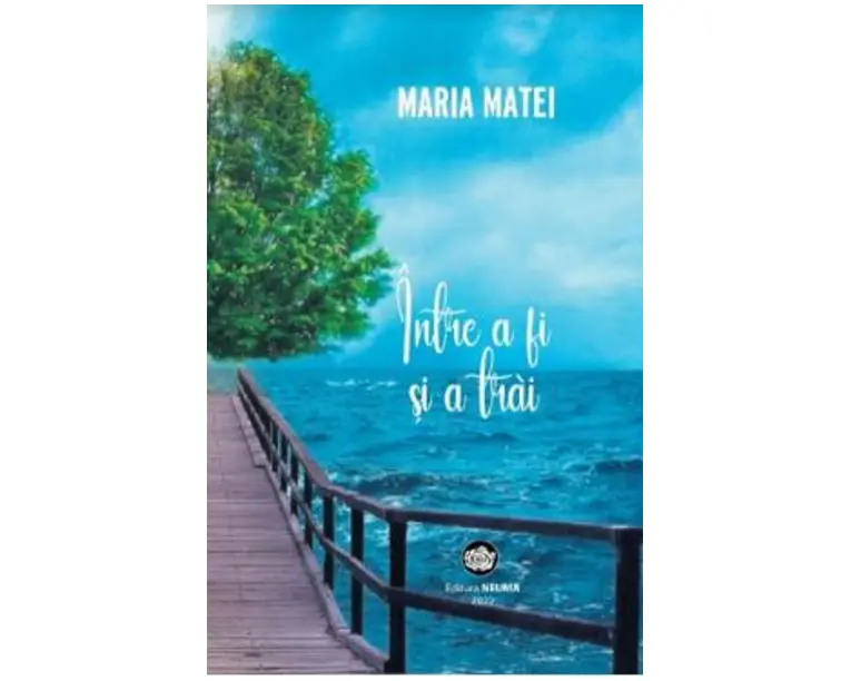 Intre a fi si a trai - Maria Matei