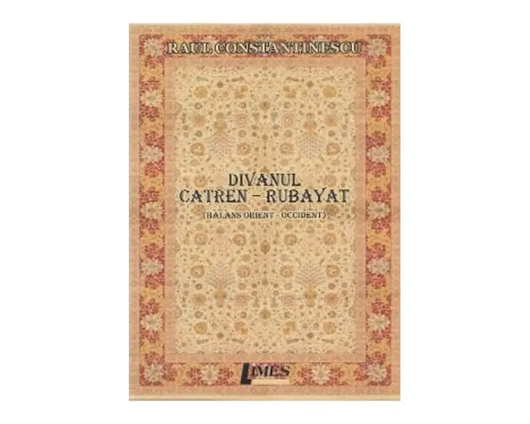 Divanul catren-rubayat - Raul Constantinescu