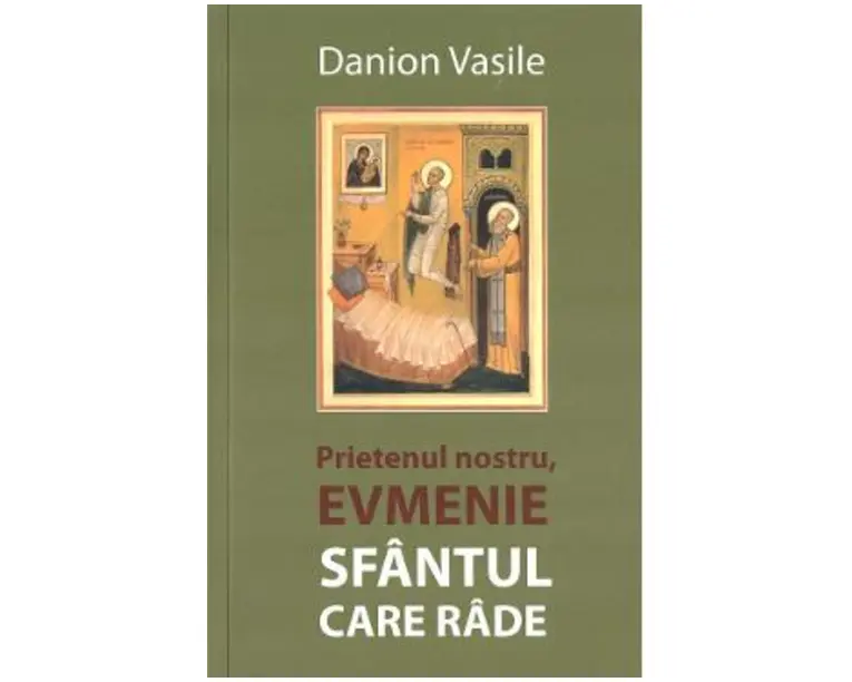 Prietenul nostru, Evmenie Sfantul care rade - Danion Vasile