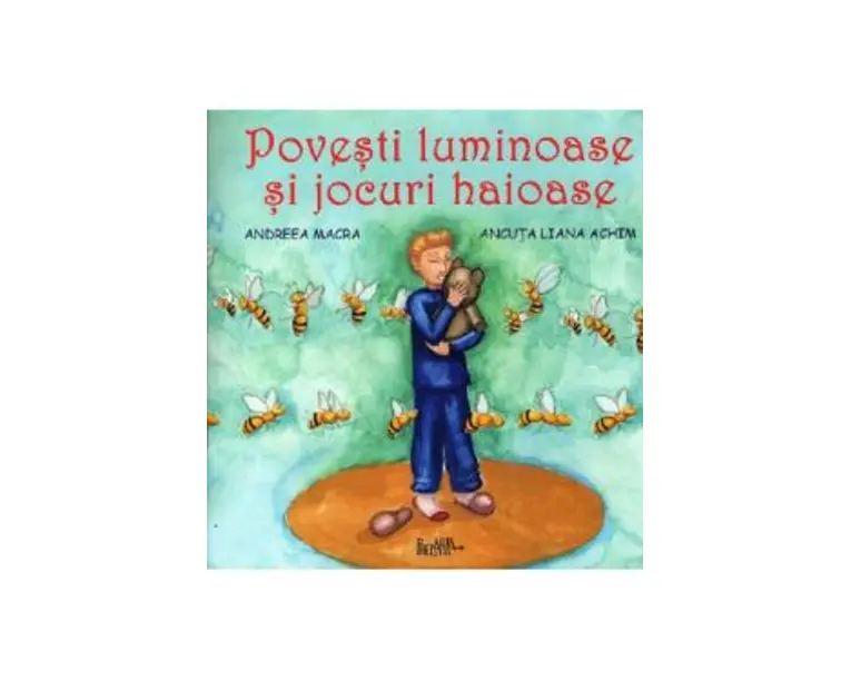 Povesti luminoase si jocuri haioase - Andreea Macra, Ancuta Liana Achim