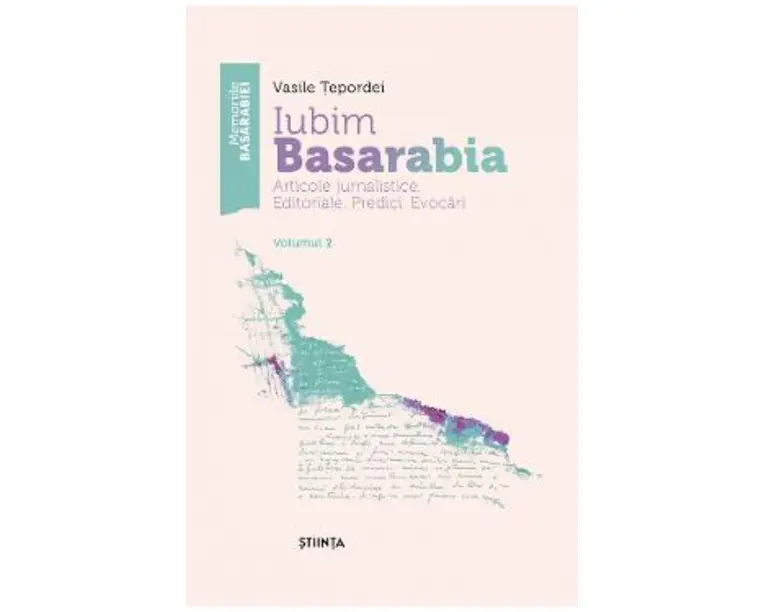 Iubim Basarabia. Articole jurnalistice. Editoriale. Predici. Evocari Vol.2 - Vasile Tepordei