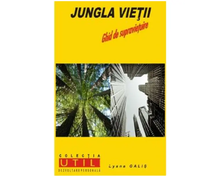 Jungla vietii. Ghid de supravietuire - Lyana Galis