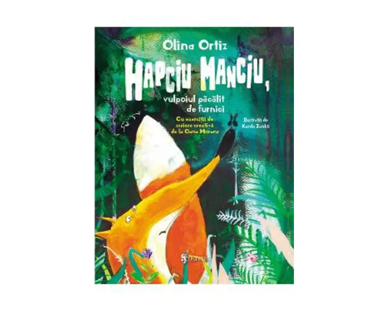 Hapciu Manciu, vulpoiul pacalit de furnici - Olina Ortiz