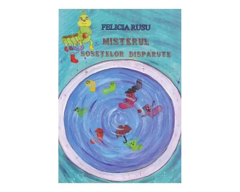 Misterul sosetelor disparute - Felicia Rusu