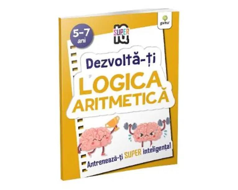Dezvolta-ti logica aritmetica 5-7 ani. Super IQ