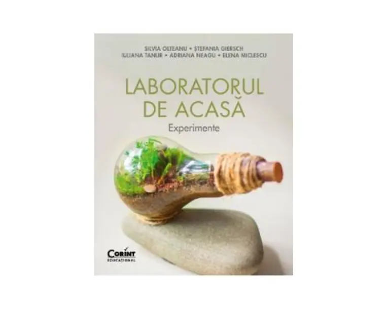 Laboratorul de acasa. Experimente - Silvia Olteanu, Stefania Giersch, Iuliana Tanur, Adriana Neagu, Elena Miclescu