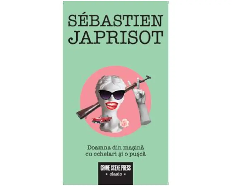 Doamna din masina cu ochelari si o pusca - Sebastien Japrisot