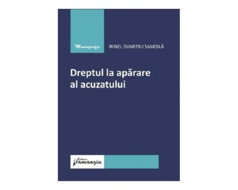 Dreptul la aparare al acuzatului - Irinel Dumitru Samoila