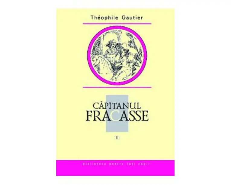 Capitanul Fracasse Vol.1 - Theophile Gautier