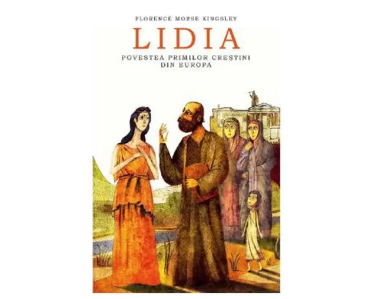 Lidia. Povestea primilor crestini din Europa - Florence Morse Kingsley