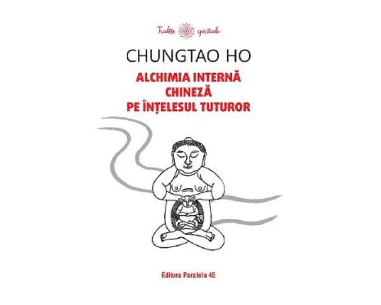 Alchimia interna chineza pe intelesul tuturor - Chungtao Ho