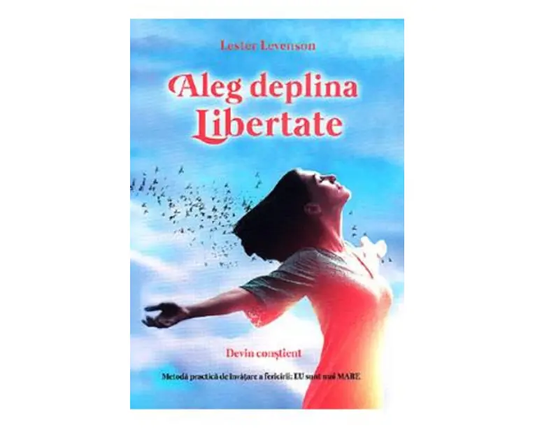 Aleg deplina libertate - Lester Levenson