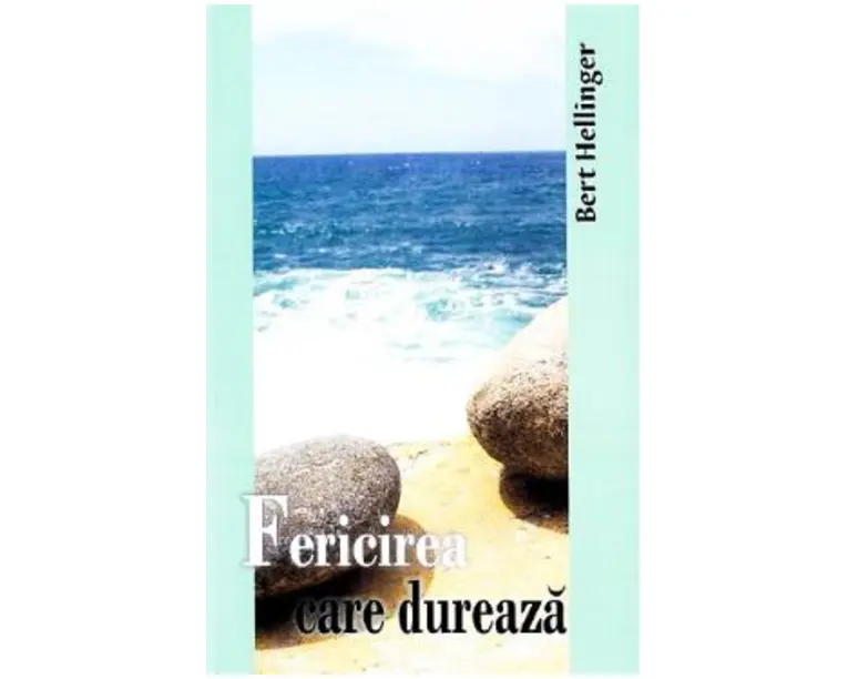 Fericirea care dureaza - Bert Hellinger