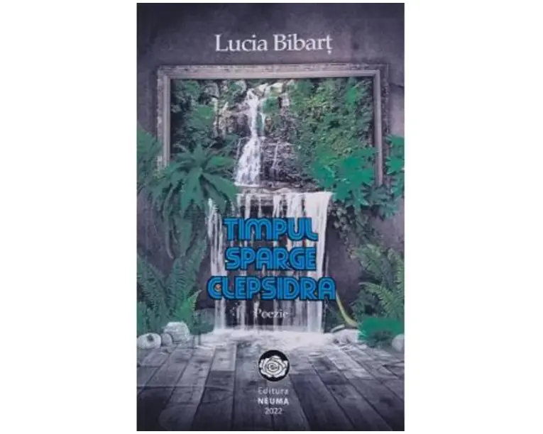 Timpul sparge clepsidra. Poezie - Lucia Bibart