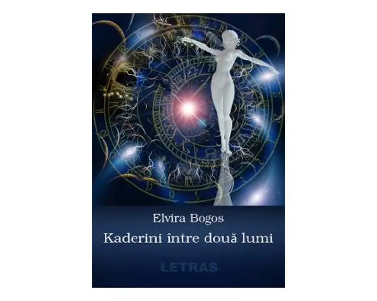 Kaderini intre doua lumi - Elvira Bogos