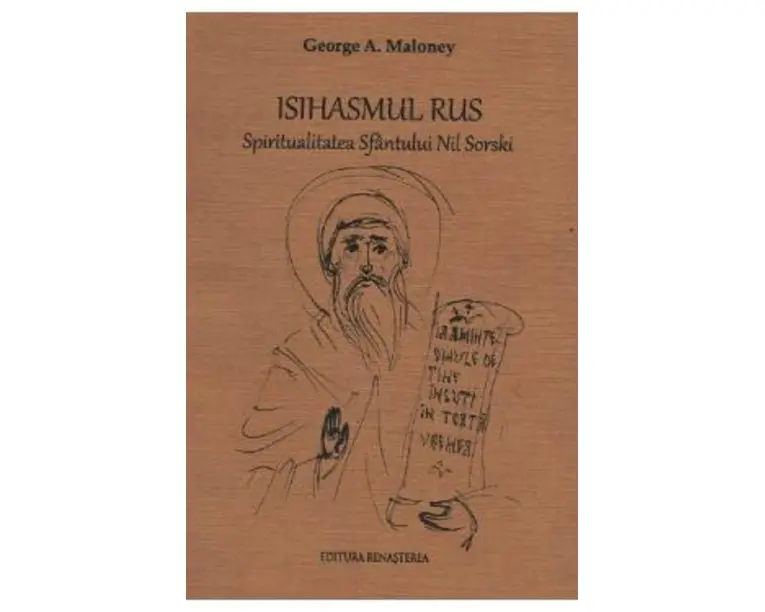 Isihasmul rus. Spiritualiatea Sfantului Nil Sorski - George A. Maloney